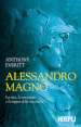 Alessandro Magno. La vita, le avventure e l enigma della sua morte