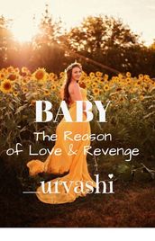 BABY : The Reason of Love & Revenge (Completed)