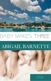 Baby Makes Three (Ian s Story)