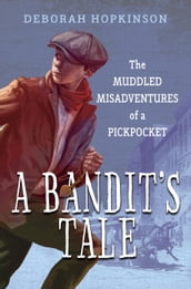A Bandit s Tale: The Muddled Misadventures of a Pickpocket