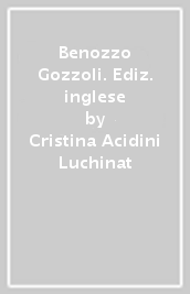 Benozzo Gozzoli. Ediz. inglese