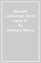 Berserk collection. Serie nera. 6.