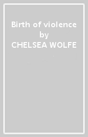 Birth of violence