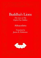 Buddha s Lions: The Lives of the Eight-Four Siddhas
