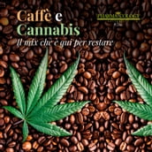 Caffè e Cannabis.