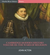Cambridge Modern HistoryVolume III: The Wars of Religion