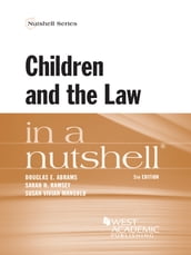 Children and the Law in a Nutshell, 5th Edition