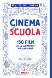 Cinema e scuola. 130 film dalle elementari alla maturità