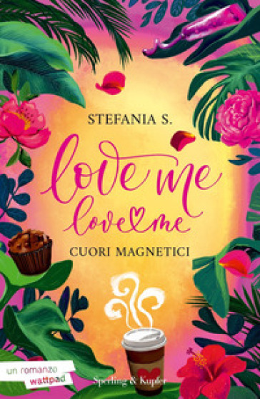 Cuori magnetici. Love me love me. Vol. 1 - Stefania S.