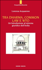 Tra Dharma, common law e WTO. Un introduzione al sistema giuridco dell India