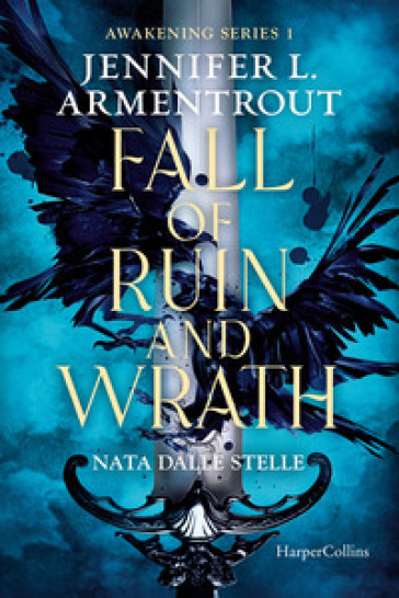 Fall of ruin and wrath. Nata dalle stelle. Awakening series. 1. - Jennifer L. Armentrout