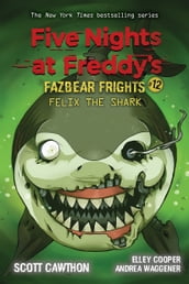 Felix the Shark: An AFK Book (Five Nights at Freddy s Fazbear Frights #12)