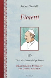 Fioretti - The Little Flowers of Pope Francis
