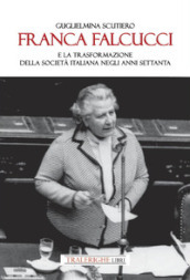 Franca Falcucci e la trasformazione della società italiana negli anni Settanta