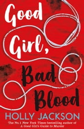 Good Girl, Bad Blood (A Good Girl s Guide to Murder, Book 2)
