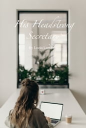 His Headstrong Secretary (Completed!)