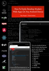 How To Easily Develop Modern Javascript Web Apps On Any Android Device
