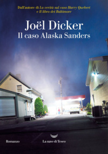 Il caso Alaska Sanders - Joel Dicker