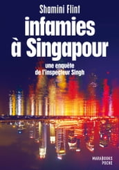 Infamies à Singapour. Une enquête de l inspecteur Singh