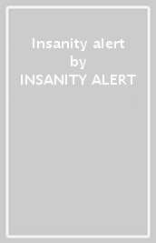 Insanity alert