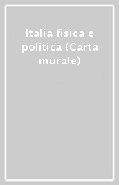 Italia fisica e politica (Carta murale)