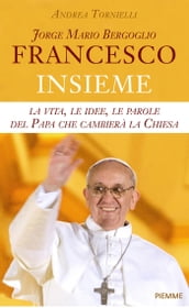 Jorge Mario Bergoglio. Francesco - Insieme