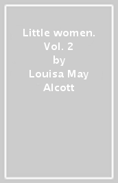 Little women. Vol. 2