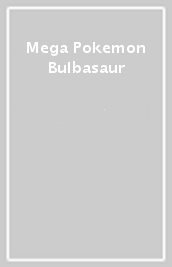 Mega Pokemon Bulbasaur