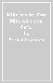 Mille storie. Con Mito ed epica. Per la Scuola media. Vol. 1: Mito ed epica