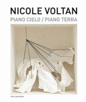 Nicole Voltan. Piano cielo-Piano terra. Ediz. italiana e inglese