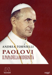 Paolo VI. Il papa della modernità