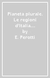 Pianeta plurale. Le regioni d Italia. Per la Scuola media. Con e-book. Con espansione online