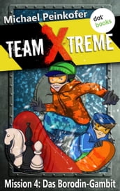 TEAM X-TREME - Mission 4: Das Borodin-Gambit