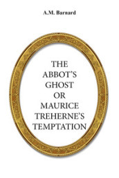 The Abbot s ghost, or Maurice Treherne s Temptation