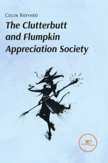 The Clutterbutt and Flumpkin Appreciation Society - Colin Ridyard
