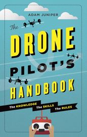 The Drone Pilot s Handbook