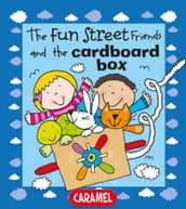 The Fun Street Friends and the Cardboard Box