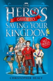 The Hero s Guide to Saving Your Kingdom
