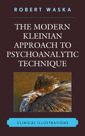 The Modern Kleinian Approach to Psychoanalytic Technique