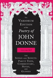 The Variorum Edition of the Poetry of John Donne, Volume 4.2