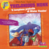 Thelonious Monk. Il lampione preferito di Mister Voodoo. Le fiabe del jazz. Con CD Audio