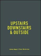 Upstairs, downstairs & outside