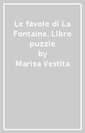 Le favole di La Fontaine. Libro puzzle
