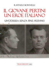 Il giovane Pertini un eroe italiano. Un odissea senza fine: 1925-1943