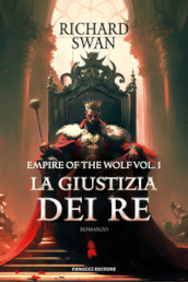 La giustizia dei re. The empire of the wolf. Vol. 1