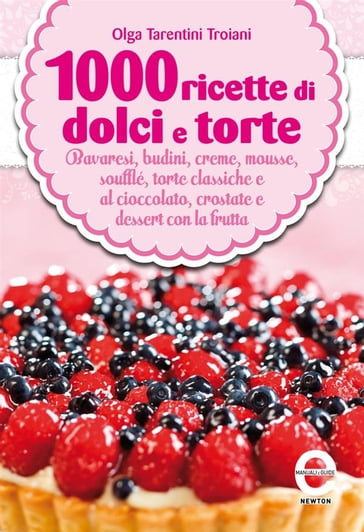 1000 ricette di dolci e torte - Olga Tarentini Troiani - eBook - Mondadori  Store
