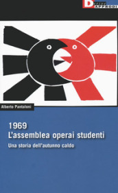 1969. L'assemblea operai studenti. Una storia dell'autunno caldo - Alberto  Pantaloni - Libro - Mondadori Store