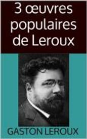 3 œuvres populaires de Leroux