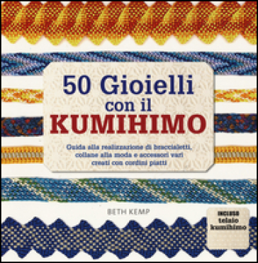50 gioielli con il kumihimo - Beth Kemp - Libro - Mondadori Store