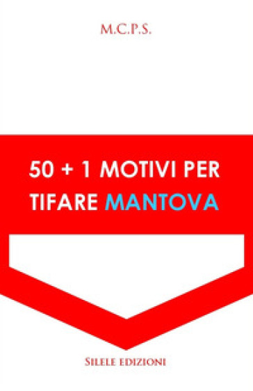 50+1 motivi per tifare Mantova